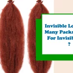 How Many Packs Of Hair For Invisible Locs