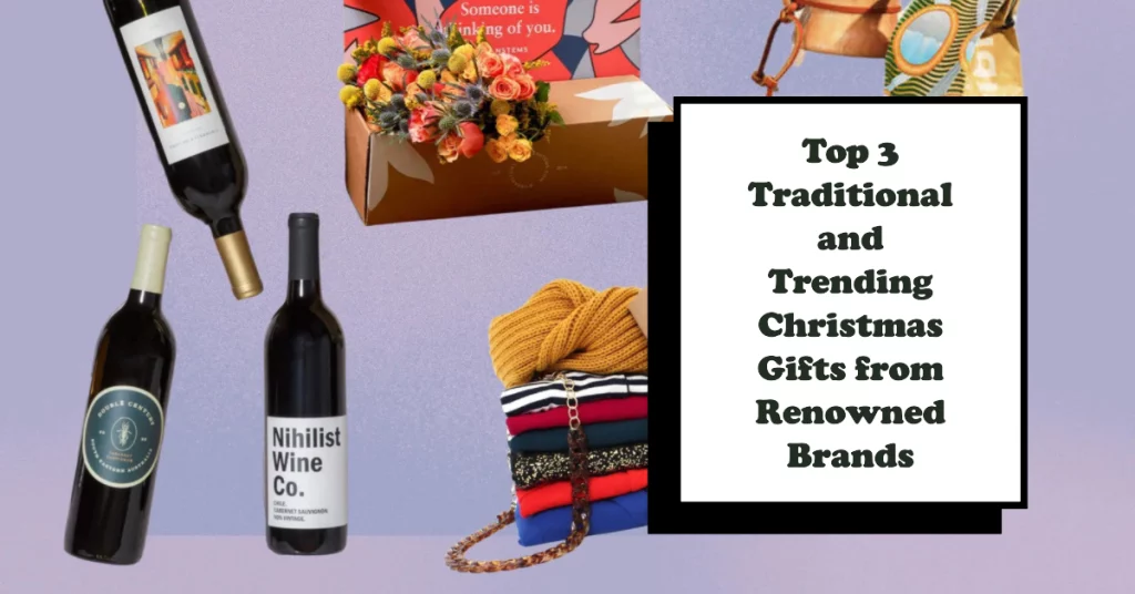 Top 3 Traditional and Trending Christmas Gifts from Renowned Brands