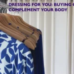 Dressing for You: Buying Clothes that Complement Your Body